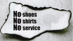 No shoes No shirts No service